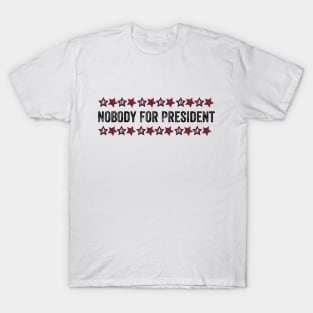 Nobody For President 2020 T-Shirt